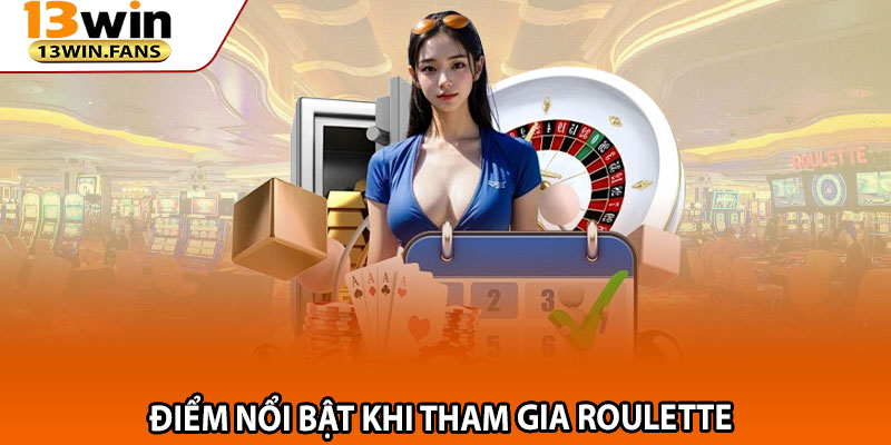Điểm Nổi Bật Khi Tham Gia Roulette 