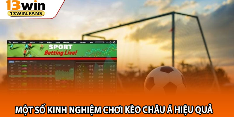 Một Số Kinh Nghiệm Chơi Kèo Châu Á Hiệu Quả