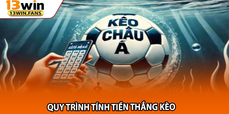 Quy Trình Tính Tiền Thắng Kèo