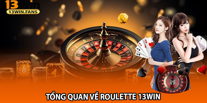 Tổng Quan Về Roulette 13win